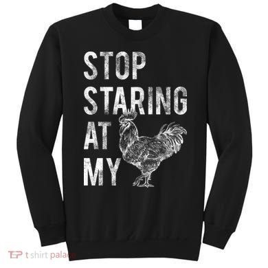 Stop Staring At My Cock Sweatshirt