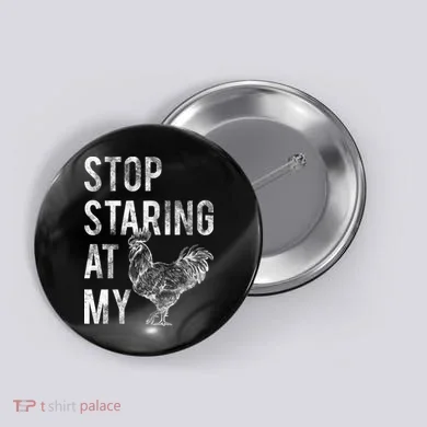 Stop Staring At My Cock Button
