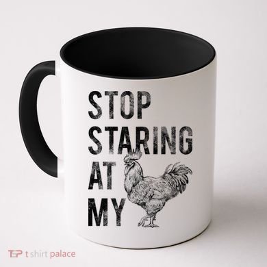 Stop Staring At My Cock Coffee Mug
