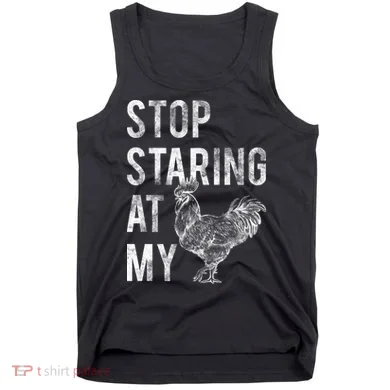 Stop Staring At My Cock Tank Top