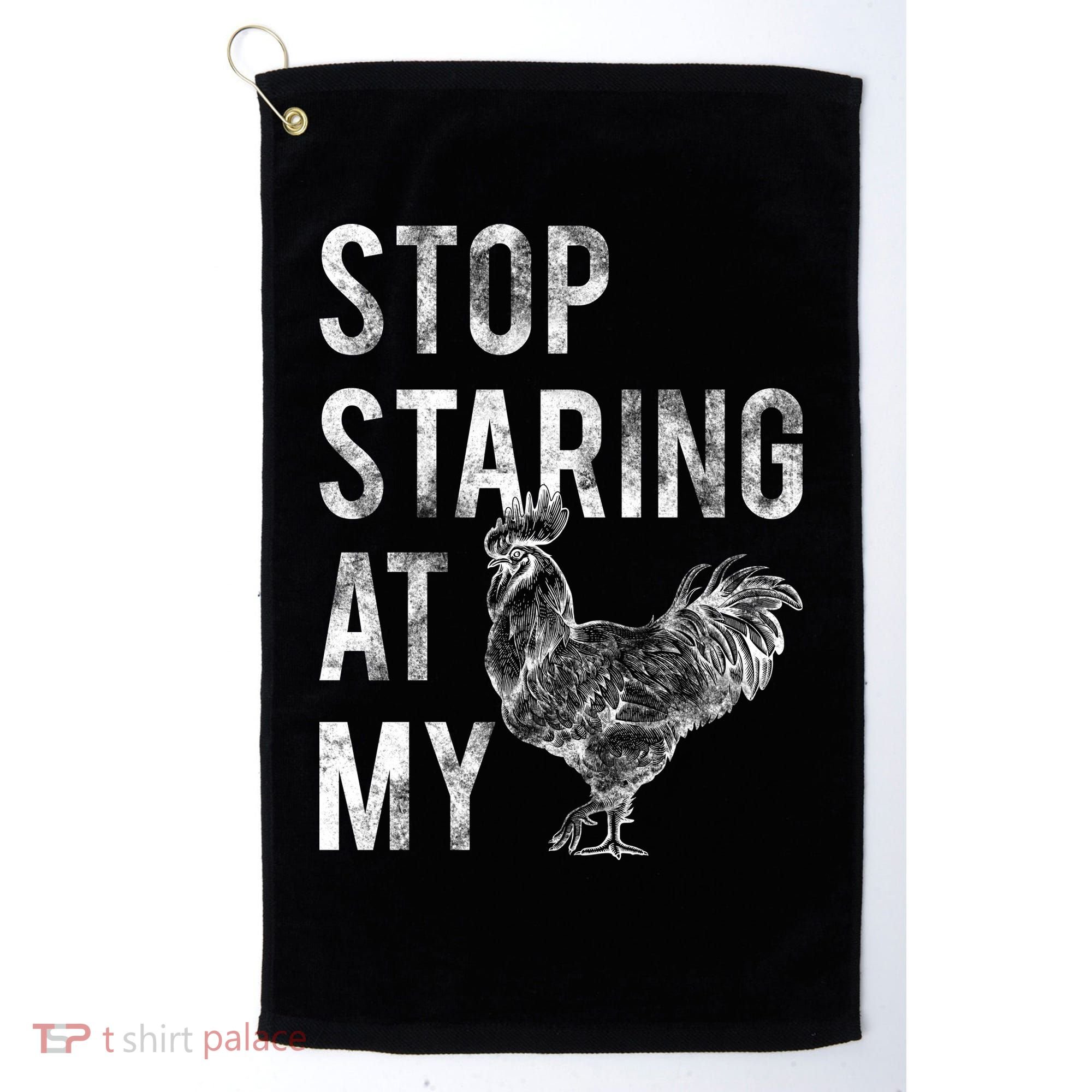 Stop Staring At My Cock Golf Towel