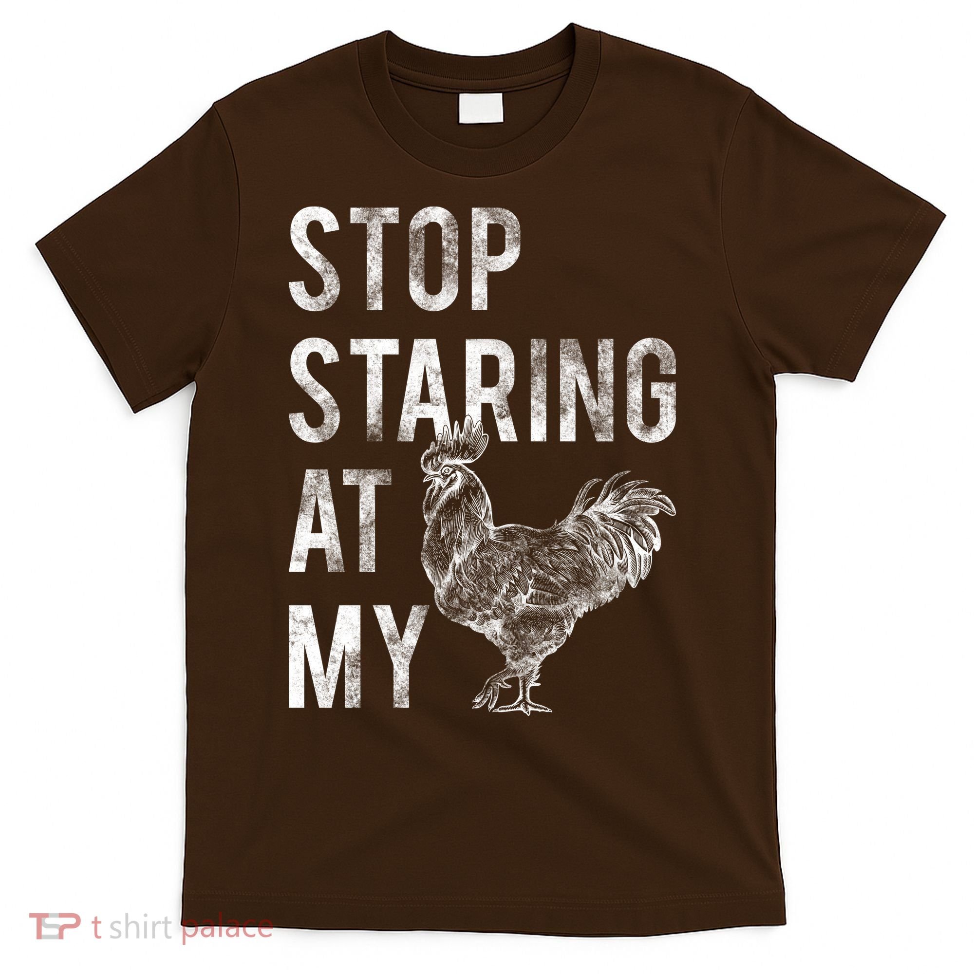 Stop Staring At My Cock T-Shirt