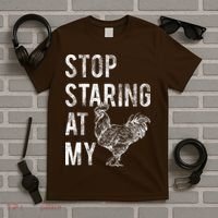 Stop Staring At My Cock T-Shirt thumb 5
