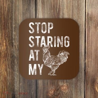 Stop Staring At My Cock Coaster