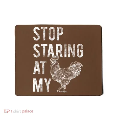 Stop Staring At My Cock Mousepad