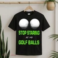 Stop Staring At My Golf Balls T-Shirt thumb 2