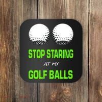 Stop Staring At My Golf Balls Coaster thumb 0