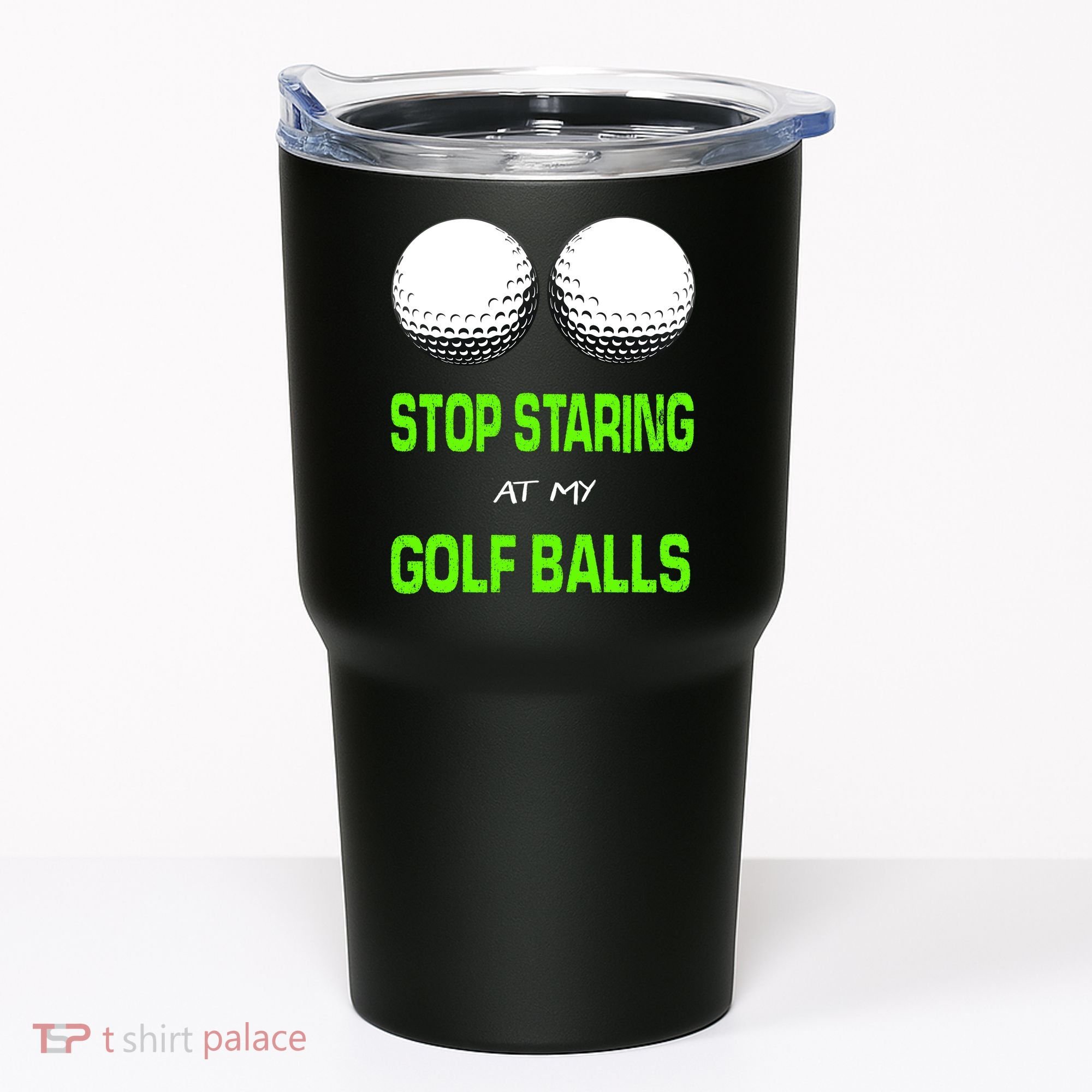 Stop Staring At My Golf Balls Tumbler