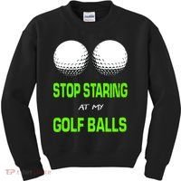 Stop Staring At My Golf Balls Kids Sweatshirt thumb 0