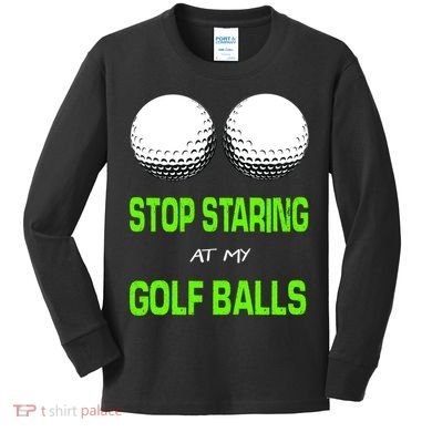 Stop Staring At My Golf Balls Kids Long Sleeve Shirt