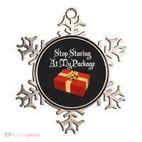 Stop Staring At My Package Christmas Present X-Mas Ornament thumb 0