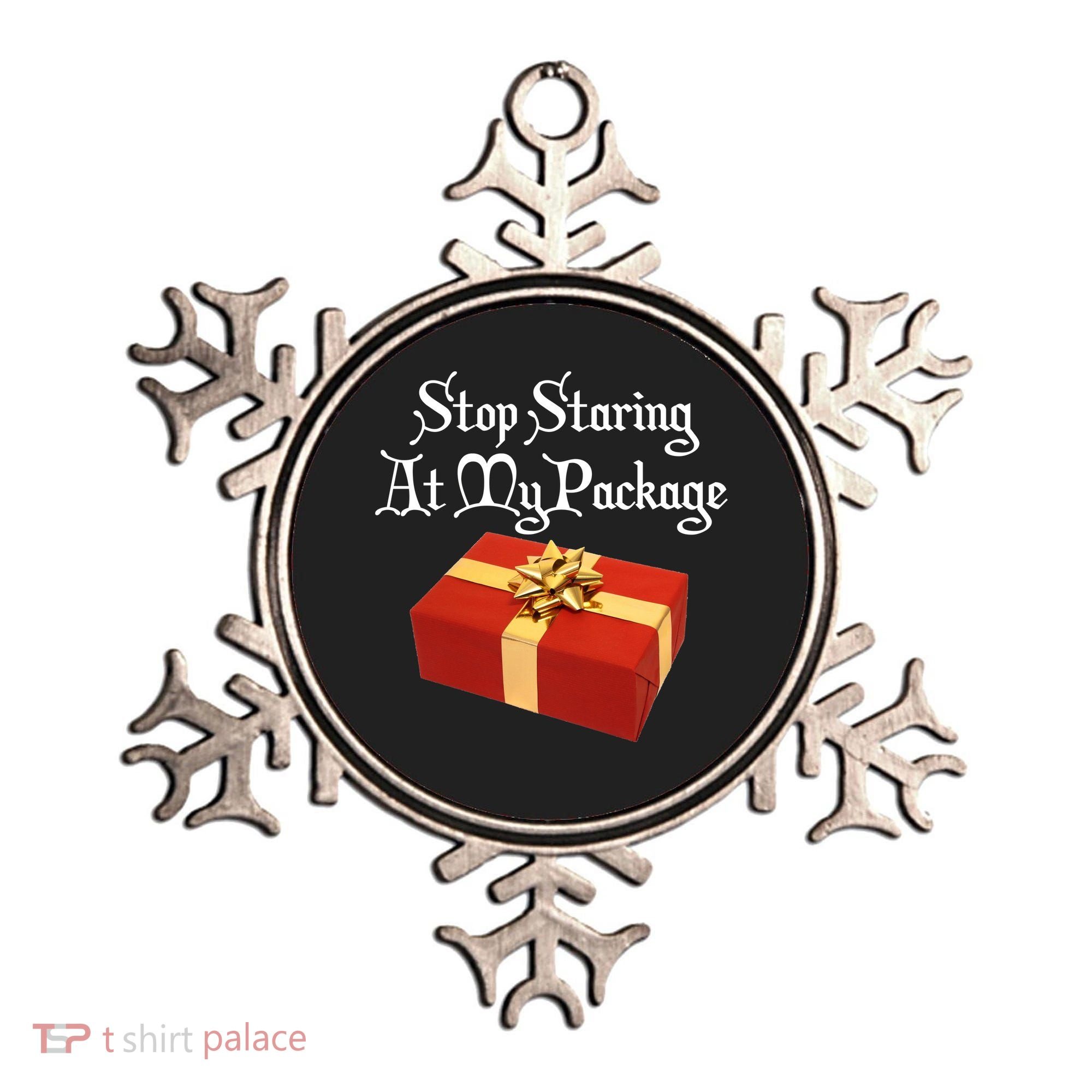 Stop Staring At My Package Christmas Present X-Mas Ornament