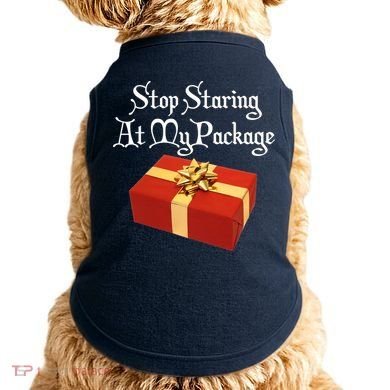 Stop Staring At My Package Christmas Present X-Mas Doggie Tank