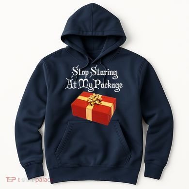Stop Staring At My Package Christmas Present X-Mas Hoodie