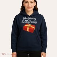 Stop Staring At My Package Christmas Present X-Mas Hoodie thumb 5