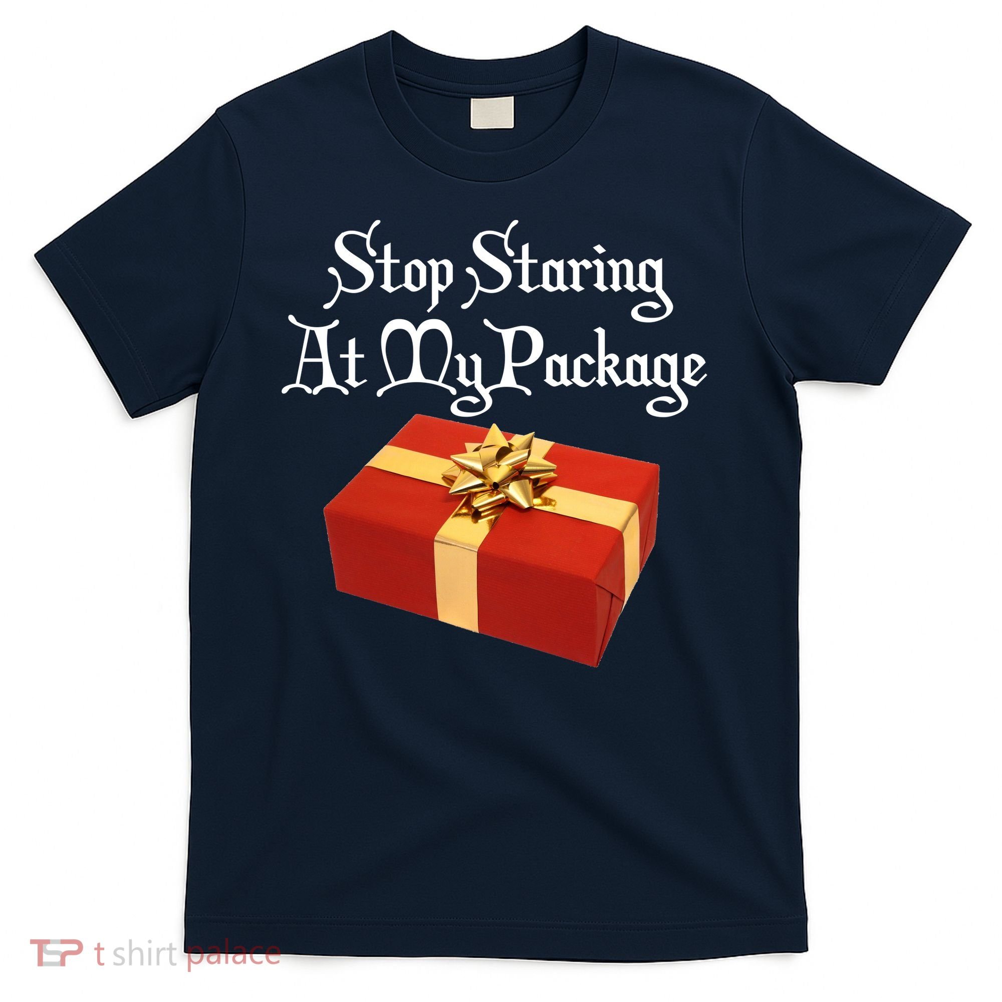 Stop Staring At My Package Christmas Present X-Mas T-Shirt