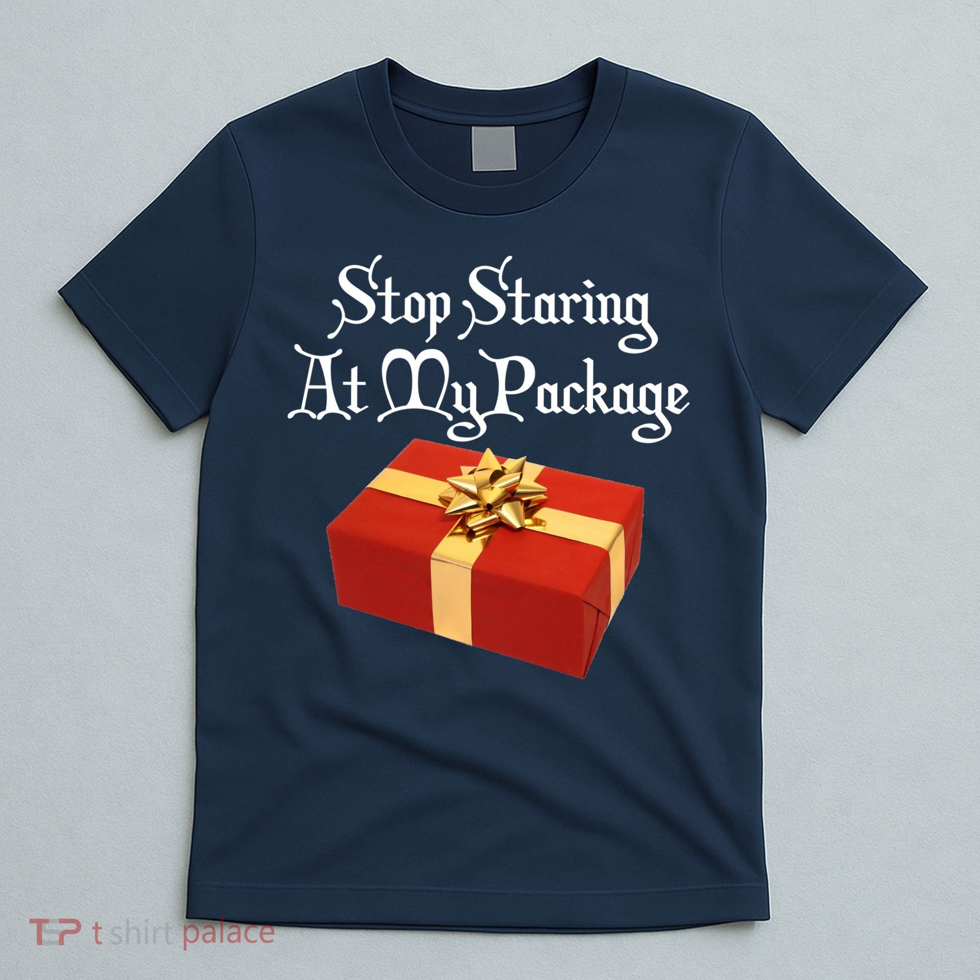 Stop Staring At My Package Christmas Present X-Mas T-Shirt