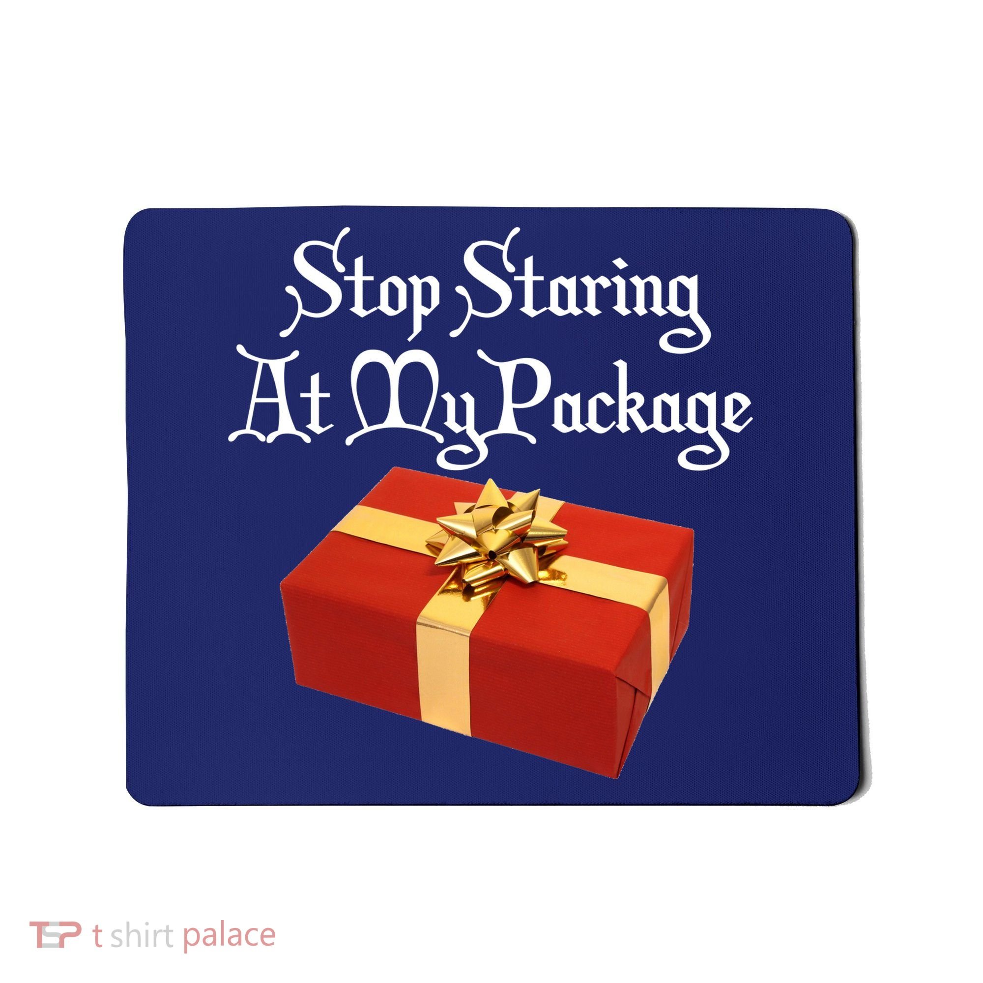 Stop Staring At My Package Christmas Present X-Mas Mousepad