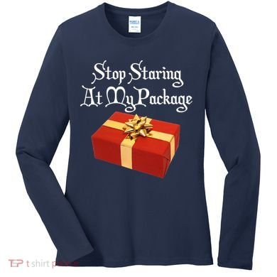 Stop Staring At My Package Christmas Present X-Mas Women's Long Sleeve Shirt