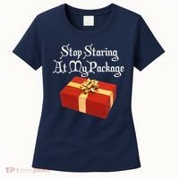 Stop Staring At My Package Christmas Present X-Mas Women's T-Shirt thumb 0