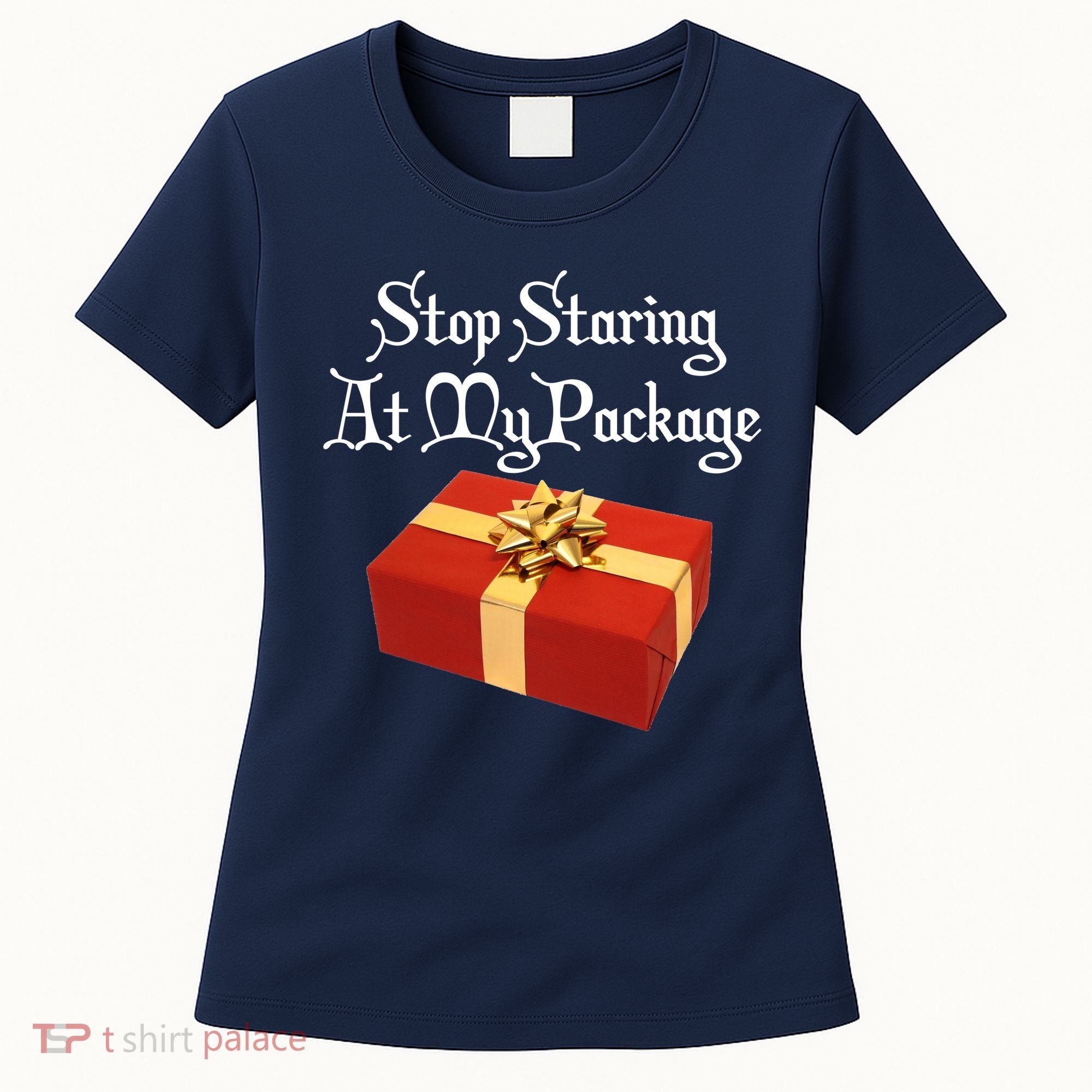 Stop Staring At My Package Christmas Present X-Mas Women's T-Shirt