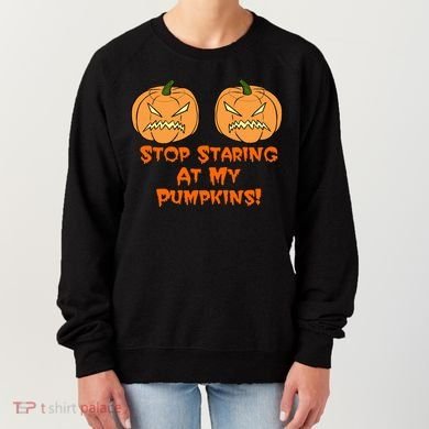 Stop Staring At My Pumpkins Halloween Costume Women's Sweatshirt