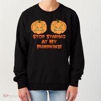 Stop Staring At My Pumpkins Halloween Costume Women's Sweatshirt thumb 0