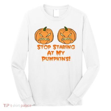 Stop Staring At My Pumpkins Halloween Costume Long Sleeve Shirt