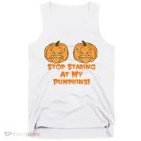 Stop Staring At My Pumpkins Halloween Costume Tank Top thumb 0