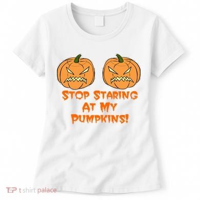 Stop Staring At My Pumpkins Halloween Costume Women's T-Shirt