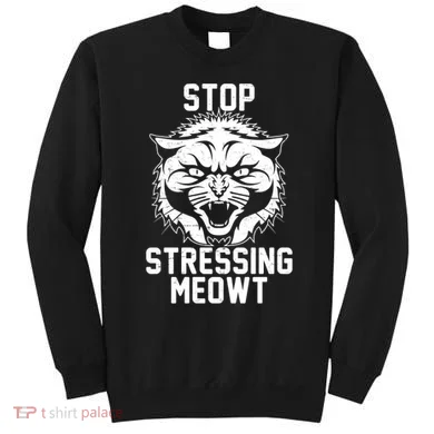 Stop Stressing Meowt Angry Cat Sweatshirt