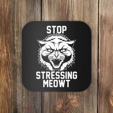 Stop Stressing Meowt Angry Cat Coaster