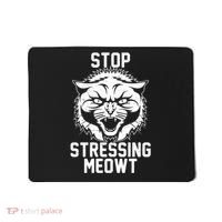 Stop Stressing Meowt Angry Cat Mousepad thumb 0
