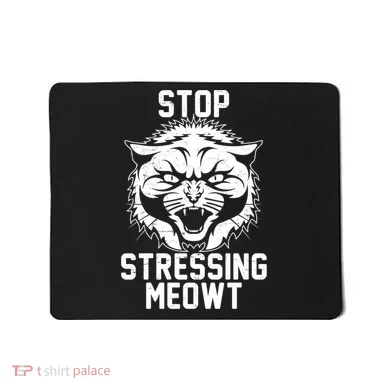 Stop Stressing Meowt Angry Cat Mousepad