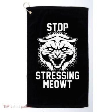 Stop Stressing Meowt Angry Cat Golf Towel