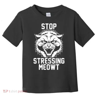 Stop Stressing Meowt Angry Cat Toddler T-Shirt