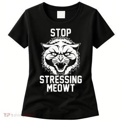 Stop Stressing Meowt Angry Cat Women's T-Shirt