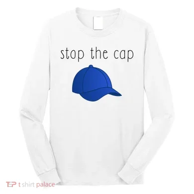 Stop The Cap Long Sleeve Shirt