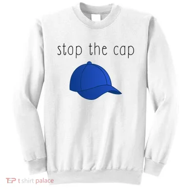 Stop The Cap Sweatshirt
