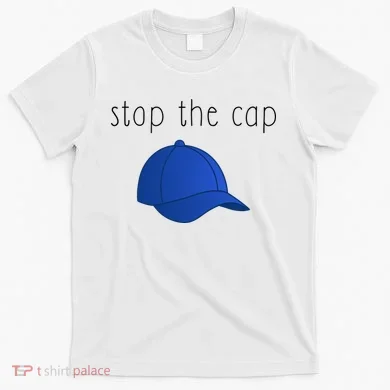 Stop The Cap T-Shirt
