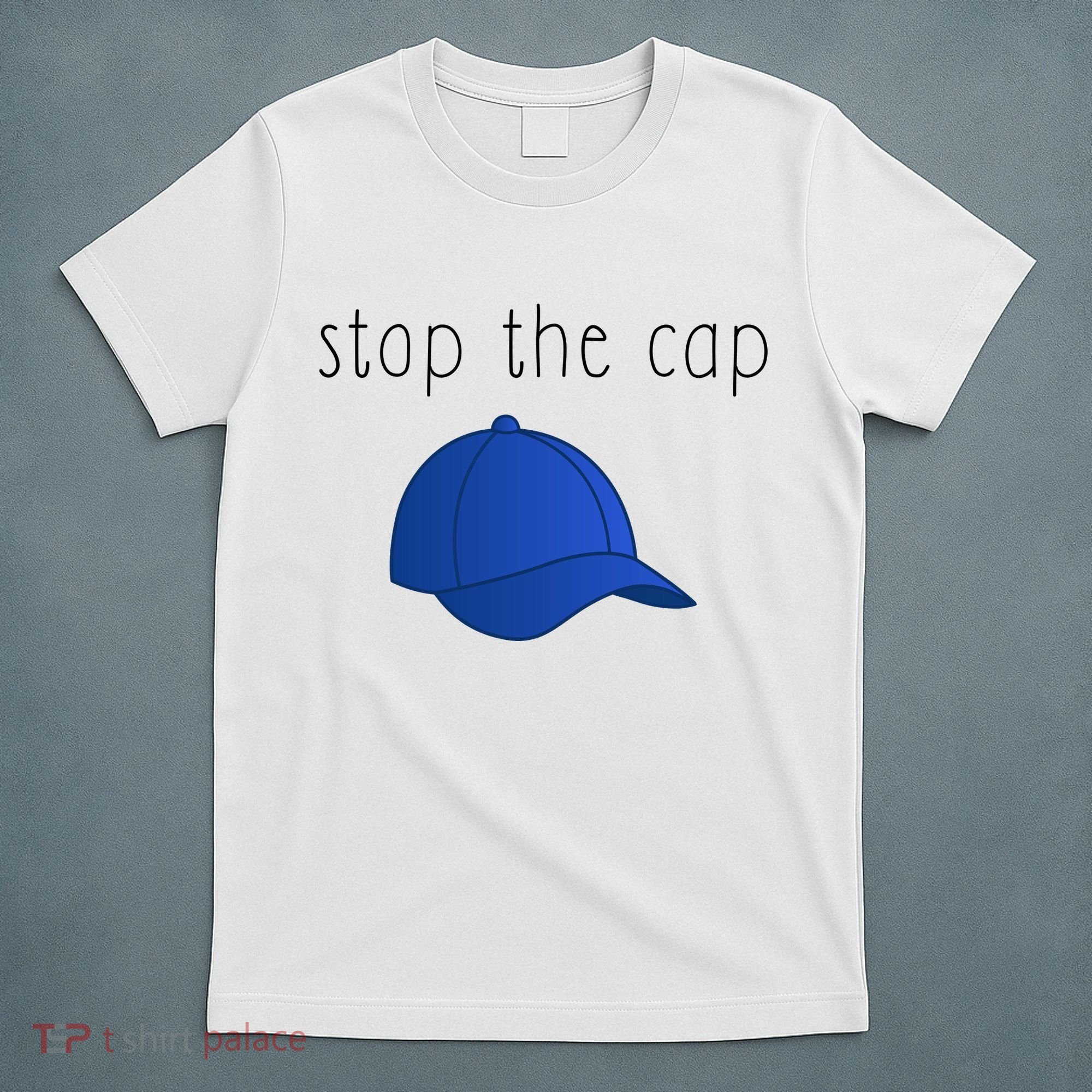 Stop The Cap T-Shirt