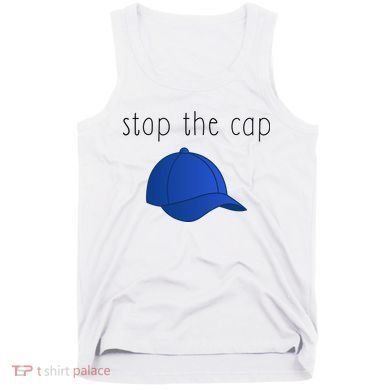 Stop The Cap Tank Top