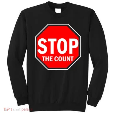 Stop The Count Sweatshirt