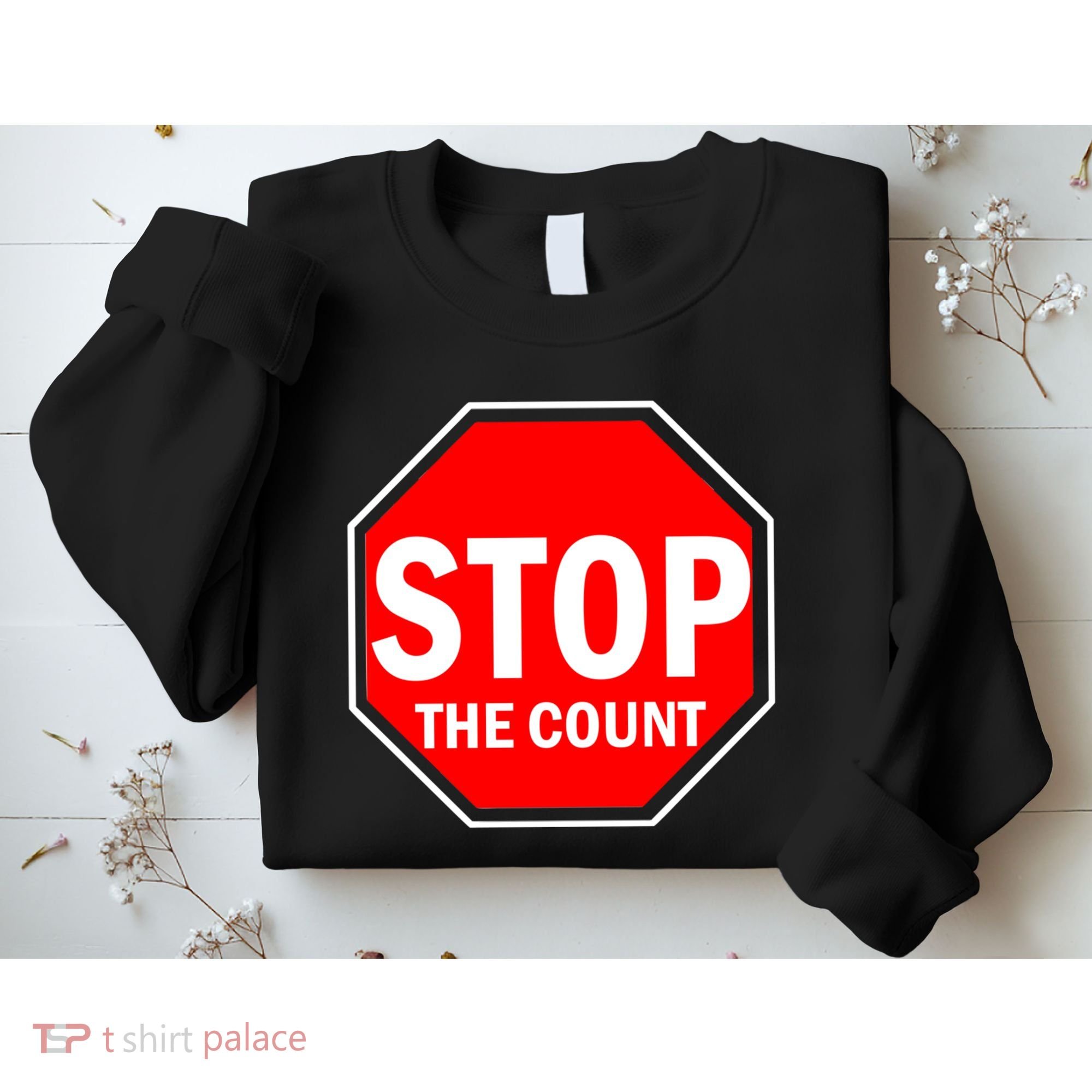 Stop The Count Sweatshirt