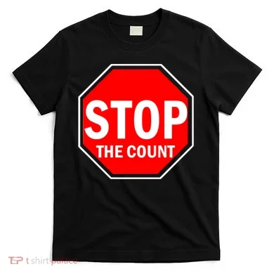Stop The Count T-Shirt