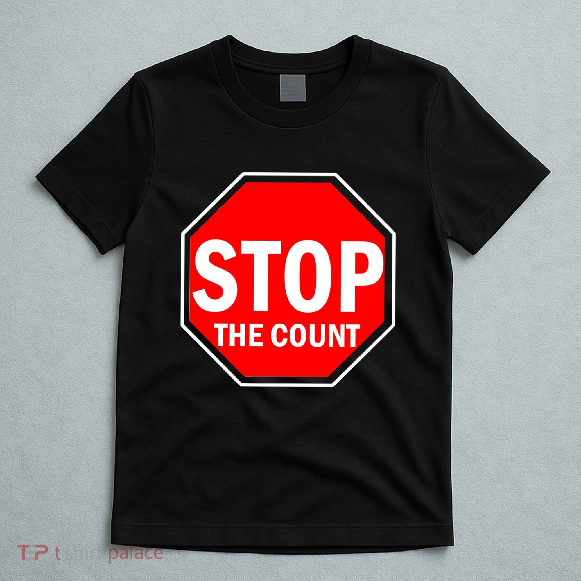 Stop The Count T-Shirt