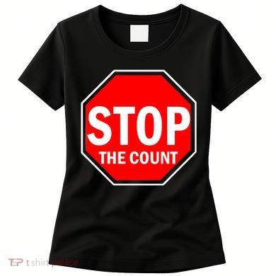 Stop The Count Women's T-Shirt