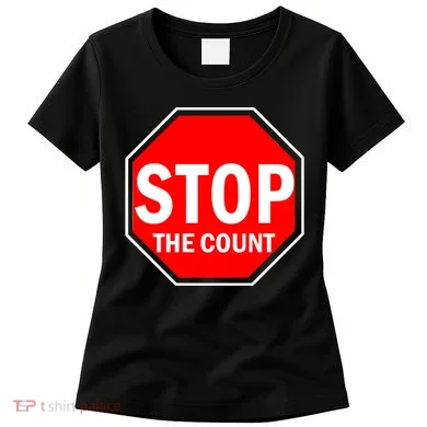 Stop The Count Women's T-Shirt