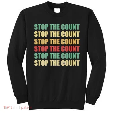 Stop The Count Word Mashup Sweatshirt