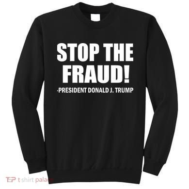 Stop The Fraud Donald J Trump Sweatshirt